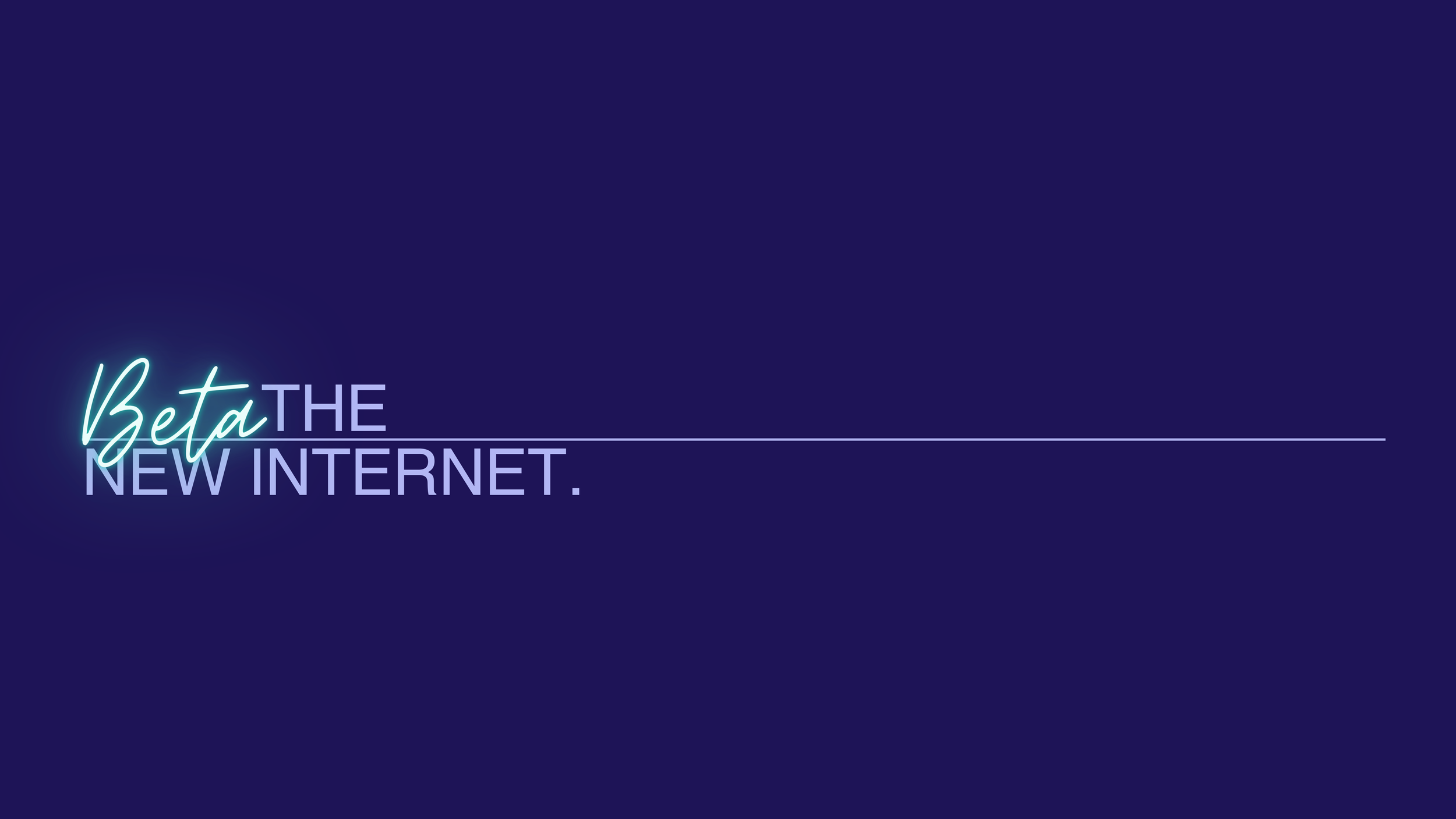 Dark blue slide with neon cursive 'Beta' beside the words 'THE NEW INTERNET.'