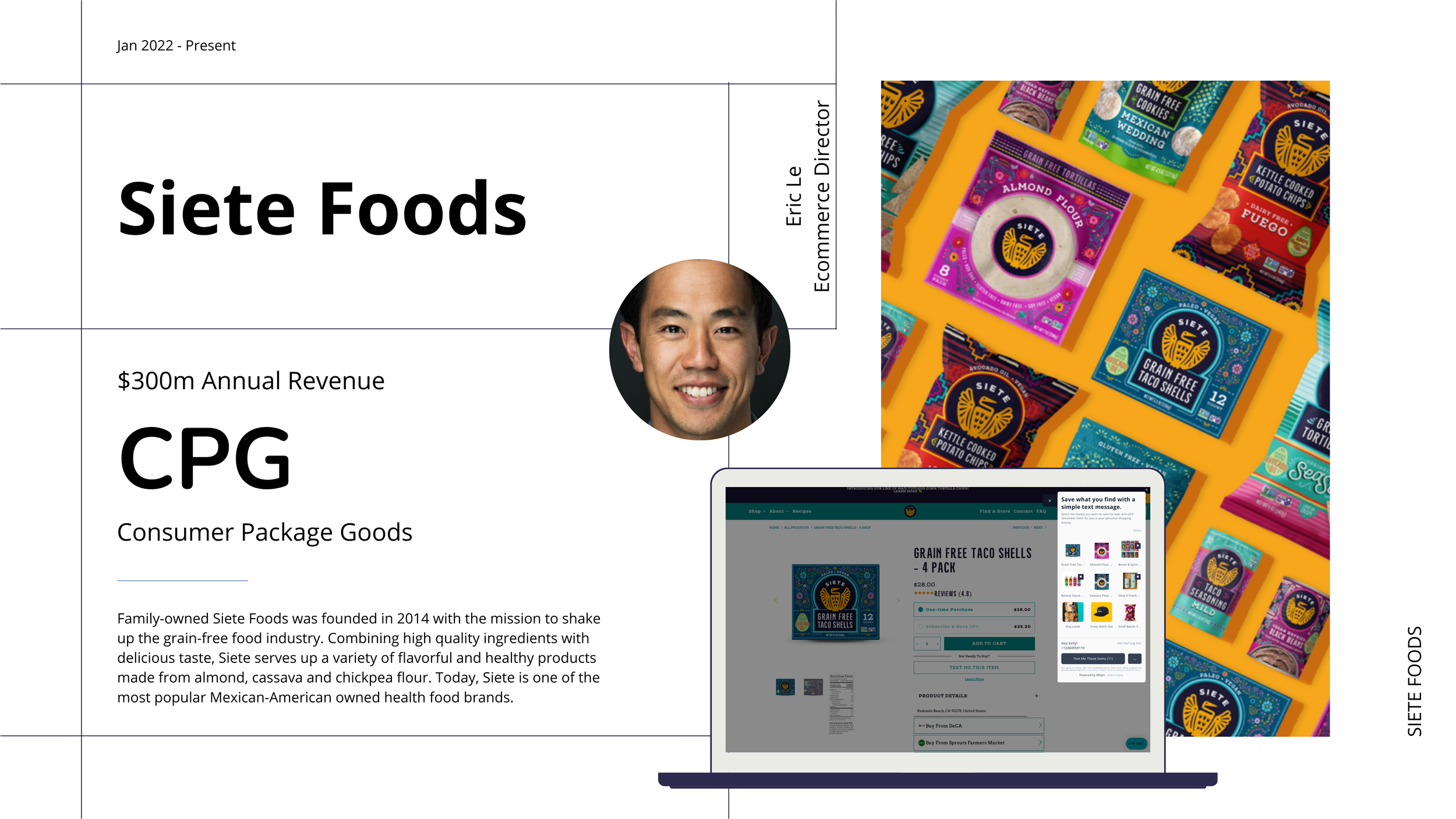 Siete Foods case study slide: 'Jan 2022-Present', $300m revenue, CPG, headshot of Eric Le, product packaging and web store
