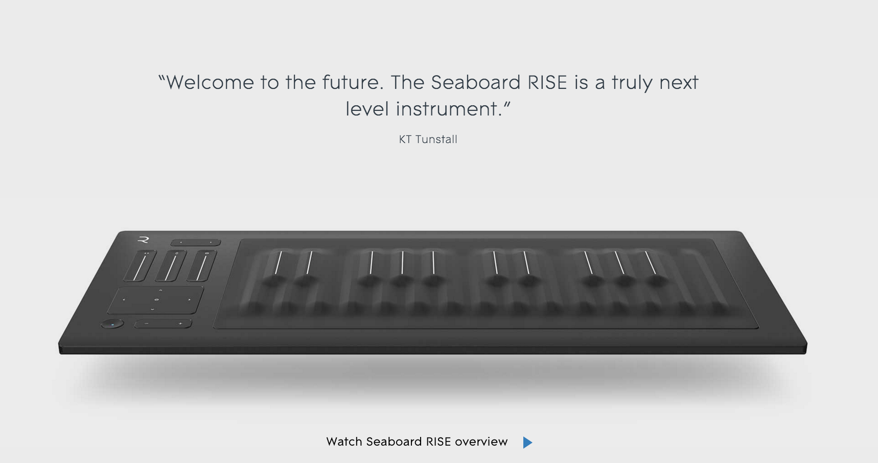 ROLI Seaboard RISE keyboard with a soft continuous silicone keywave surface, above the quote "Welcome to the future. The Seaboard RISE is a truly next level instrument." by KT Tunstall
